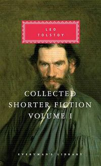 Cover image for Collected Shorter Fiction of Leo Tolstoy, Volume I: Introduction by John Bayley