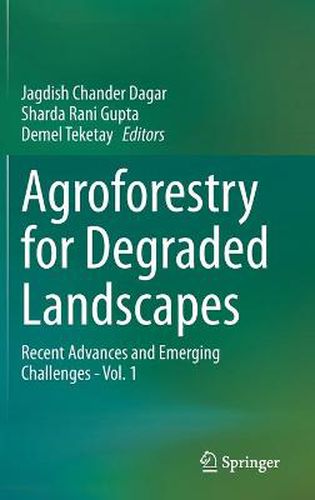 Cover image for Agroforestry for Degraded Landscapes: Recent Advances and Emerging Challenges - Vol.1