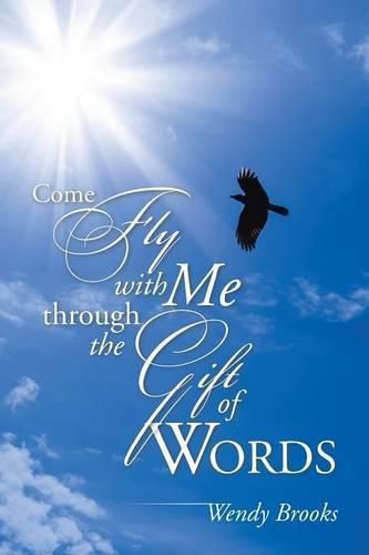 Cover image for Come Fly with Me through the Gift of Words