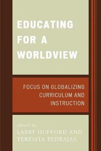 Cover image for Educating for a Worldview: Focus on Globalizing Curriculum and Instruction