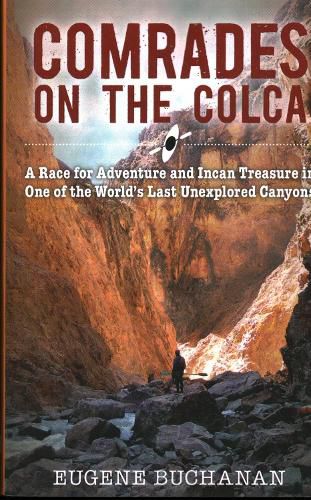 Cover image for Comrades on the Colca: A Race for Adventure and Incan Treasure in One of the World's Last Unexplored Canyons