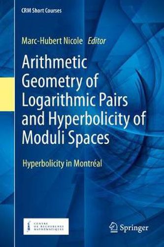 Cover image for Arithmetic Geometry of Logarithmic Pairs and Hyperbolicity of Moduli Spaces: Hyperbolicity in Montreal