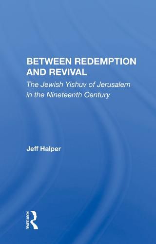 Cover image for Between Redemption and Revival: The Jewish Yishuv of Jerusalem in the Nineteenth Century