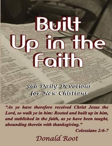 Cover image for Built Up in the Faith: 366 Daily Devotions for New Christians