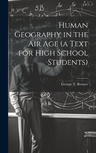 Cover image for Human Geography in the air age (a Text for High School Students)