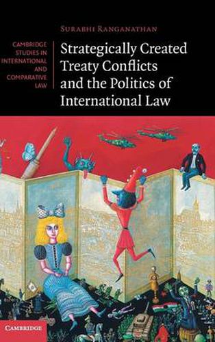 Cover image for Strategically Created Treaty Conflicts and the Politics of International Law