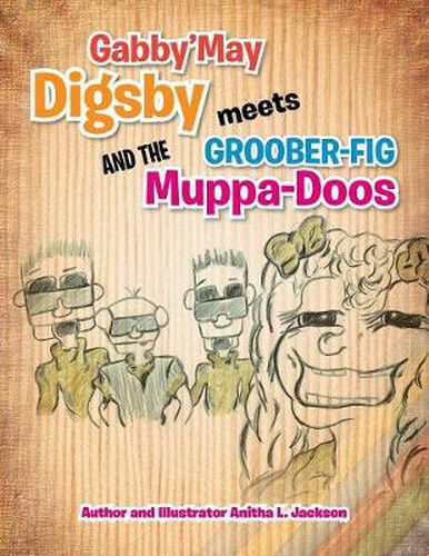 Cover image for Gabby'may Digsby Meets Groober-Fig and the Muppa-Doos