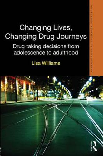 Cover image for Changing Lives, Changing Drug Journeys: Drug Taking Decisions from Adolescence to Adulthood