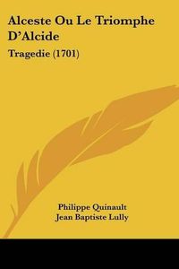 Cover image for Alceste Ou Le Triomphe D'Alcide: Tragedie (1701)