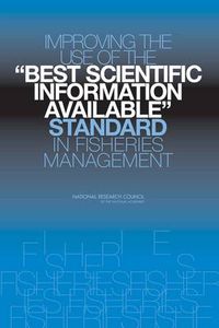 Cover image for Improving the Use of the  Best Scientific Information Available: Standard in Fisheries Management