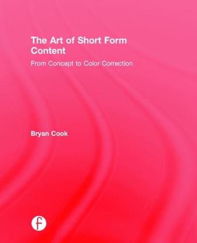 The Art of Short Form Content: From Concept to Color Correction