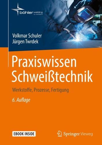 Cover image for Praxiswissen Schweisstechnik: Werkstoffe, Prozesse, Fertigung