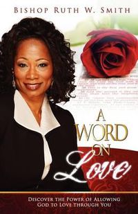 Cover image for A Word on Love: Discover the Power of Allowing God to Love Through You