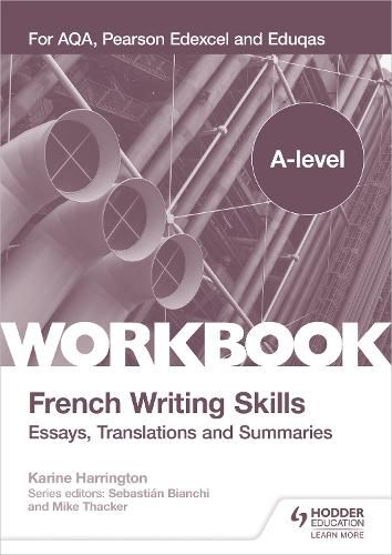 A-level French Writing Skills: Essays, Translations and Summaries: For AQA, Pearson Edexcel and Eduqas