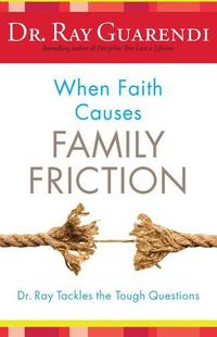 Cover image for When Faith Causes Family Friction: Dr. Ray Tackles the Tough Questions