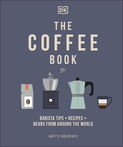 The Coffee Book: Barista Tips * Recipes * Beans from Around the World