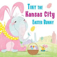 Cover image for Tiny the Kansas City Easter Bunny