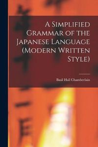 Cover image for A Simplified Grammar of the Japanese Language (modern Written Style)