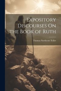 Cover image for Expository Discourses On the Book of Ruth