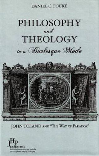 Cover image for Philosophy and Theology In A Burlesque Mode: John Toland and The Way Of Paradox