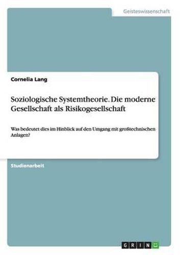 Cover image for Soziologische Systemtheorie. Die Moderne Gesellschaft ALS Risikogesellschaft