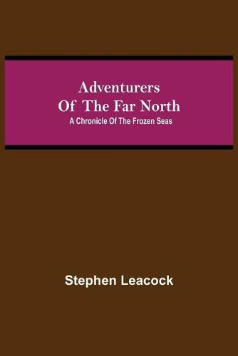 Cover image for Adventurers of the Far North: A Chronicle of the Frozen Seas