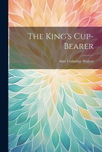 Cover image for The King's Cup-Bearer