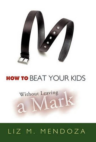 Cover image for How to Beat Your Kids without Leaving a Mark