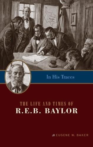 Cover image for In His Traces: The Life and Times of R.E.B. Baylor