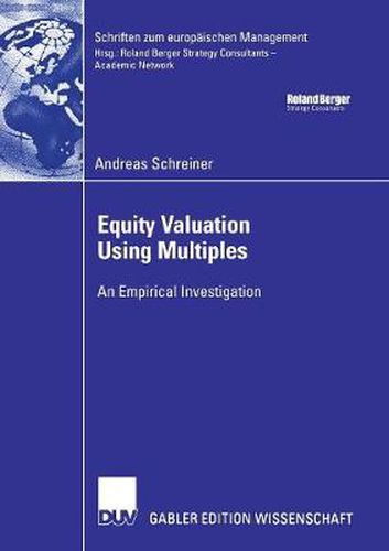 Equity Valuation Using Multiples: An Empirical Investigation