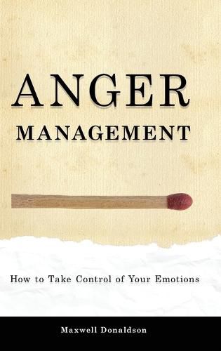 Cover image for Anger Management: How to Take Control of Your Emotions