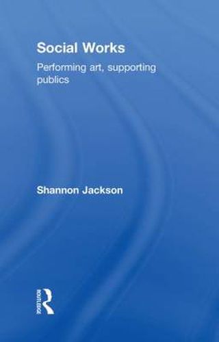 Cover image for Social Works: Performing Art, Supporting Publics