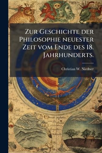 Cover image for Zur Geschichte der Philosophie neuester Zeit vom Ende des 18. Jahrhunderts.
