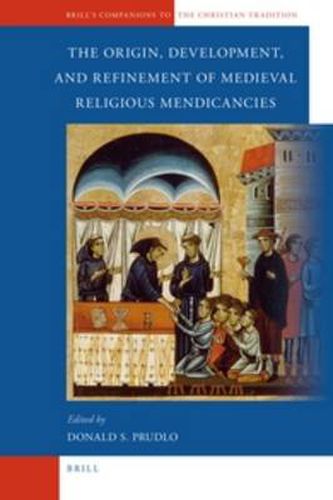 Cover image for The Origin, Development, and Refinement of Medieval Religious Mendicancies