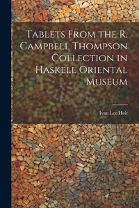 Cover image for Tablets From the R. Campbell Thompson Collection in Haskell Oriental Museum