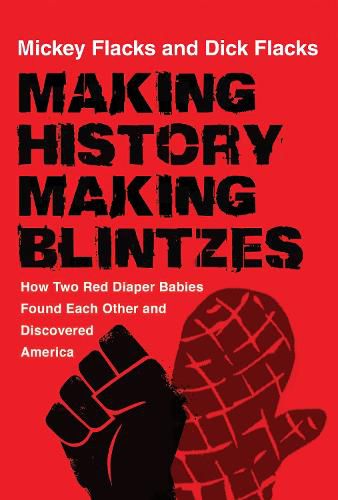 Cover image for Making History / Making Blintzes: How Two Red Diaper Babies Found Each Other and Discovered America