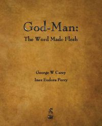 Cover image for God-Man: The Word Made Flesh