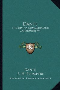 Cover image for Dante: The Divina Commedia and Canzionere V4