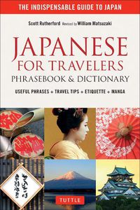 Cover image for Japanese for Travelers Phrasebook & Dictionary: Useful Phrases + Travel Tips + Etiquette + Manga