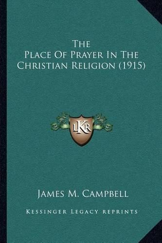 The Place of Prayer in the Christian Religion (1915)