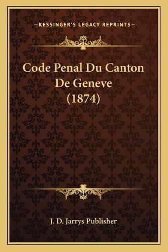 Code Penal Du Canton de Geneve (1874)