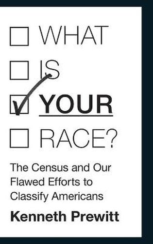 Cover image for What Is  Your  Race?: The Census and Our Flawed Efforts to Classify Americans