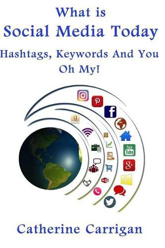 Cover image for What Is Social Media Today: Hashtags, Keywords and You, Oh My!