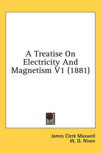 Cover image for A Treatise on Electricity and Magnetism V1 (1881)