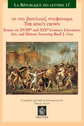 Cover image for The King's Crown: Essays on XVIIIth and XIXth Century Literature, Art, and History honoring Basil J. Guy