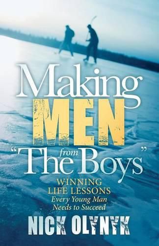 Cover image for Making Men from  The Boys: Winning Life Lessons Every Young Man Needs to Succeed