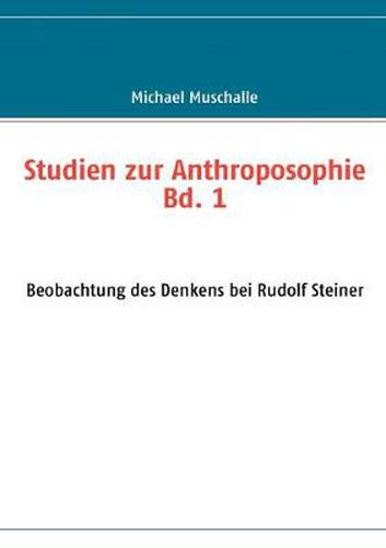 Cover image for Studien zur Anthroposophie Bd. 1: Beobachtung des Denkens bei Rudolf Steiner