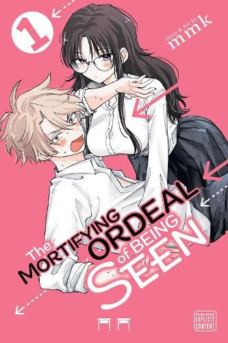 Cover image for The Mortifying Ordeal of Being Seen, Vol. 1