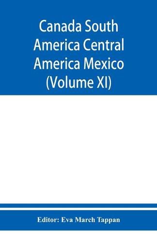 Cover image for Canada South America Central America Mexico And The West Indies; The World's story a history of the world in story, song, and art (Volume XI)