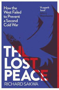 Cover image for The Lost Peace: How We Failed to Prevent a Second Cold War